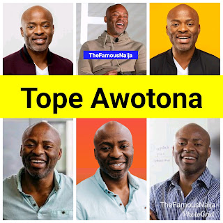 Tope Awotona Biography, Wikipedia, Age, Wife, Net Worth, Parents